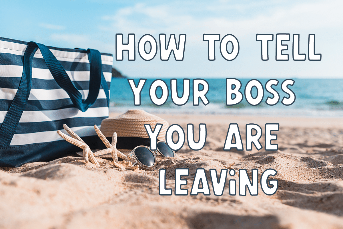 Quitting your job to work abroad: 6 Tips for how to let your employer down gently